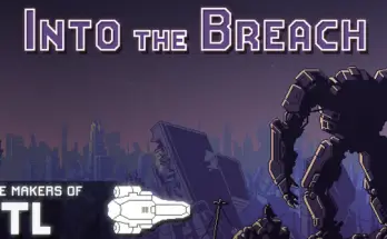 Into The Breach - A great Turn-Based Strategy game from the guys of Faster Than Light